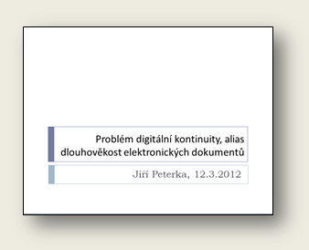 Pednka: Problm digitln kontinuity, alias dlouhovkost elektronickch dokument 